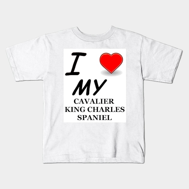 I Love My Cavalier King Charles Spaniel Kids T-Shirt by Wanderingangel